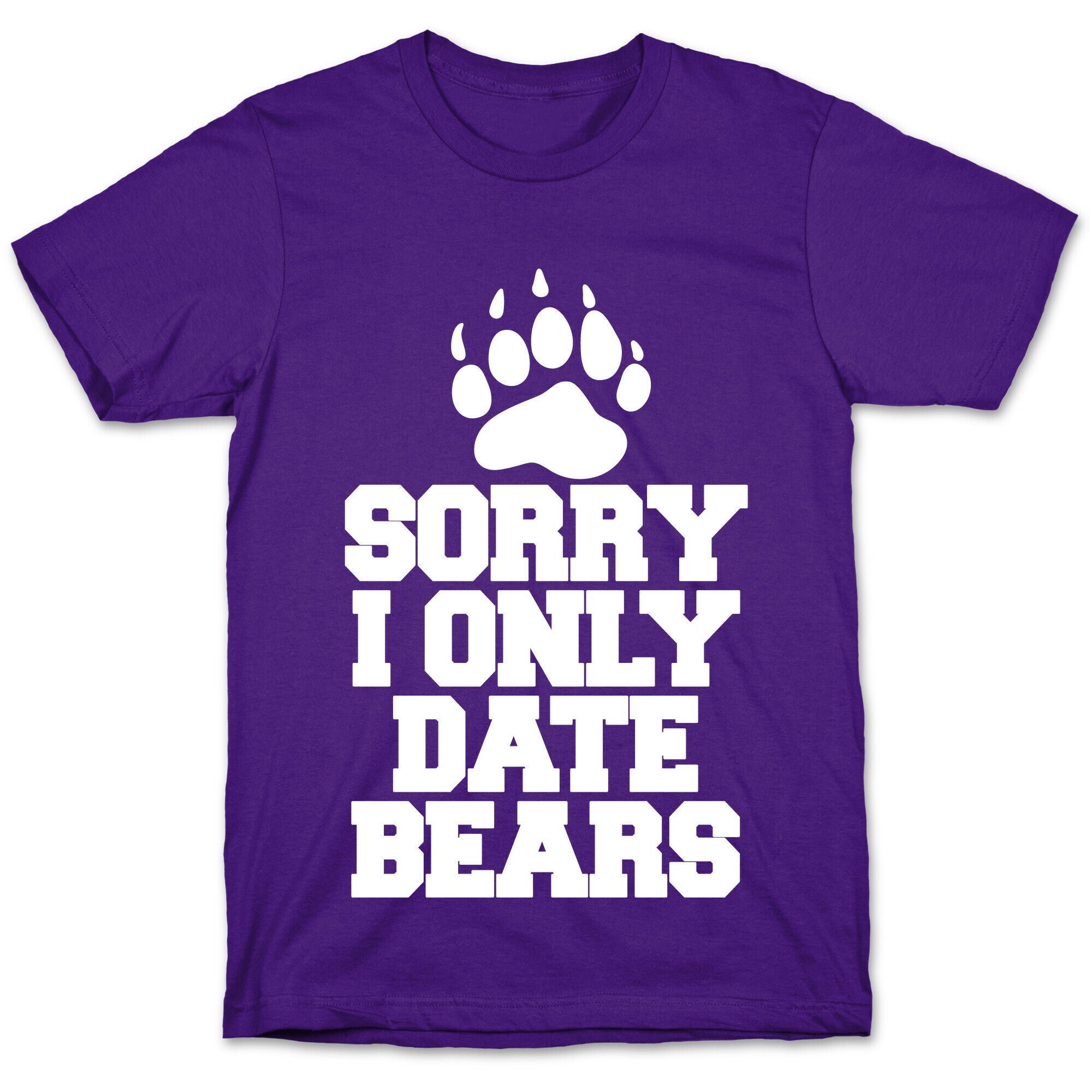 Sorry, I Only Date Bears T-Shirt